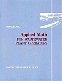 Applied Math for Wastewater Plant Operators - Workbook (Paperback, Workbook)