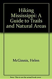 Hiking Mississippi: A Guide to Trails and Natural Areas (Hardcover)