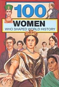 100 Women Who Shaped World History (Paperback)