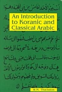 An Introduction to Koranic and Classical Arabic (Paperback)