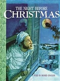 The Night Before Christmas: Told in Signed English: An Adaptation of the Original Poem A Visit from St. Nicholas by Clement C. Moore (Hardcover)
