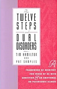 The Twelve Steps and Dual Disorders: A Framework of Recovery for Those of Us with Addiction & an Emotional or Psychiatric Illness (Paperback)