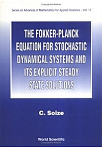 The Fokker-Planck Equation for Stochastic Dynamical Systems and Its Explicit Steady State Solutions (Hardcover)