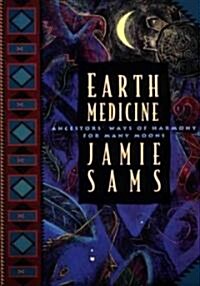 Earth Medicine: Ancestors Ways of Harmony for Many Moons (Paperback)