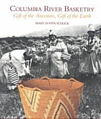 Columbia River Basketry: Gift of the Ancestors, Gift of the Earth (Paperback)