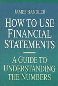 How to Use Financial Statements: A Guide to Understanding the Numbers (Paperback)