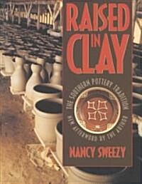 Raised in Clay: The Southern Pottery Tradition (Paperback)