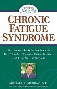 Chronic Fatigue Syndrome: Your Natural Guide to Healing with Diet, Vitamins, Minerals, Herbs, Exercise, and Other Natural Methods (Paperback)