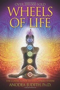 Wheels of Life: A User's Guide to the Chakra System (Paperback, 2, Rev and Expande)