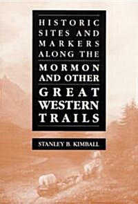 Historic Sites and Markers Along the Mormon and Other Great Western Trails (Paperback)
