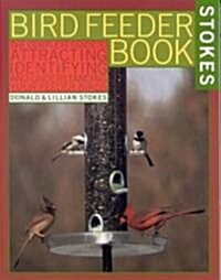 Bird Feeder Book: The Complete Guide to Attracting, Identifying, and Understanding Your Feeder Birds (Paperback)