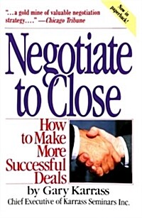 Negotiate to Close: How to Make More Successful Deals (Paperback)
