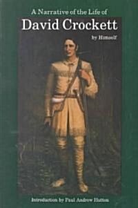 A Narrative of the Life of David Crockett of the State of Tennessee (Paperback, Reprint)