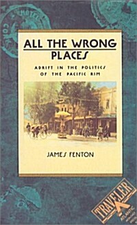 All the Wrong Places: Adrift in the Politics of the Pacific Rim (Paperback)