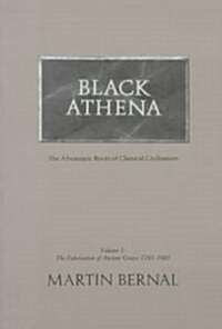 Black Athena the Afroasiatic Roots of Classical Civilization: The Fabrication of Ancient Greece 1785-1985 (Paperback)