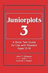 Juniorplots: Volume 3. a Book Talk Guide for Use with Readers Ages 12-16 (Hardcover, Revised)