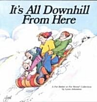 Its All Downhill from Here (Paperback, Original)