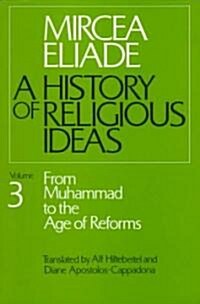 History of Religious Ideas, Volume 3: From Muhammad to the Age of Reforms (Paperback, 2)
