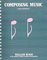 Composing Music: A New Approach (Paperback)