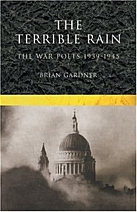 The Terrible Rain : The War Poets, 1939-45 (Paperback, New ed)
