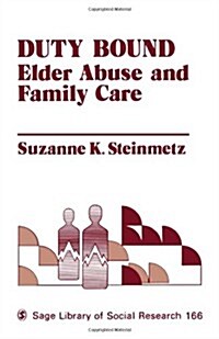 Duty Bound: Elder Abuse and Family Care (Paperback)