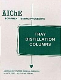 Aiche Equipment Testing Procedure - Tray Distillation Columns: A Guide to Performance Evaluation (Paperback, 2)