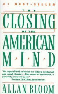 The closing of the American mind 1st Touchstone ed