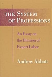 The System of Professions: An Essay on the Division of Expert Labor (Paperback)