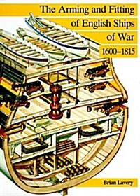 Arming and Fitting of English Ships of War, 1600-1815 (Hardcover)