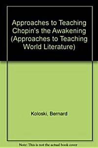 Approaches to Teaching Chopins the Awakening (Hardcover)
