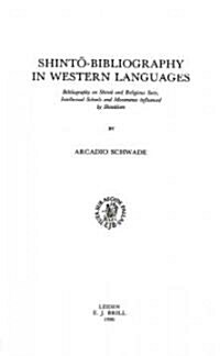 Shintō-Bibliography in Western Languages: Bibliography on Shintō And Religious Sects, Intellectual Schools and Movements Influenced by Shint (Paperback)