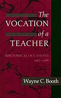 The Vocation of a Teacher: Rhetorical Occasions, 1967-1988 (Paperback, 2)