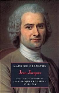 Jean-Jacques: The Early Life and Work of Jean-Jacques Rousseau, 1712-1754 (Paperback, 2)