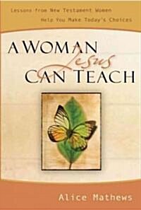 A Woman Jesus Can Teach (Paperback)