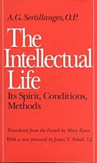 The Intellectual Life: Its Spirit, Conditions, Methods (Paperback, Revised)