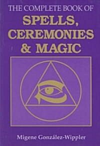 The Complete Book of Spells, Ceremonies and Magic (Paperback)