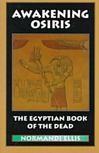 Awakening Osiris: The Egyptian Book of the Dead (Paperback)