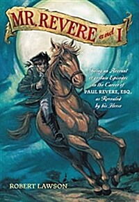 Mr. Revere and I: Being an Account of Certain Episodes in the Career of Paul Revere, Esq. as Revealed by His Horse                                     (Paperback)