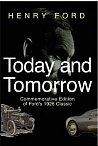 Today and Tomorrow: Commemorative Edition of Fords 1926 Classic (Hardcover, Updated)