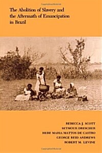 The Abolition of Slavery and the Aftermath of Emancipation in Brazil (Paperback)