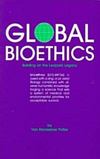 Global Bioethics: Building on the Leopold Legacy (Paperback)