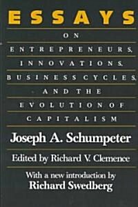 Essays : On Entrepreneurs, Innovations, Business Cycles and the Evolution of Capitalism (Paperback)