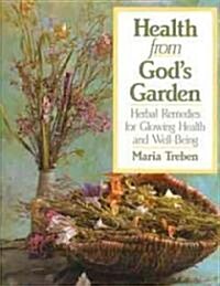 Health from Gods Garden: Herbal Remedies for Glowing Health and Well-Being (Paperback, Original)
