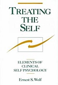 Treating the Self: Elements of Clinical Self Psychology (Hardcover)