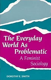 [중고] The Everyday World as Problematic: A Feminist Sociology (Paperback)