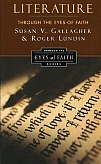 Literature Through the Eyes of Faith: Christian College Coalition Series (Paperback)