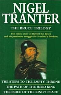 The Bruce Trilogy : The thrilling story of Scotlands great hero, Robert the Bruce (Paperback)