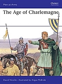 The Age of Charlemagne : Warfare in Western Europe, 750-1000 AD (Paperback)