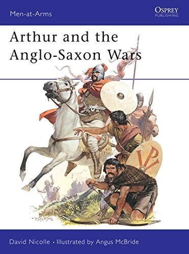 Arthur and the Anglo-Saxon Wars (Paperback)