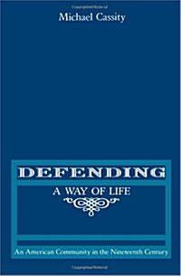 Defending a Way of Life: An American Community in the Nineteenth Century (Paperback)